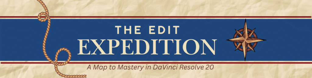 Banner image for “The Edit Expedition: A Map to Mastery in DaVinci Resolve 20,” featuring a blue navigation strip, a rope graphic, and a compass emblem.